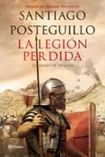 la legion perdida. el sueño de trajano (trilogía de trajano - libro 3)-santiago posteguillo-9788408151081 la legion perdida. el sueño de trajano (trilogía de trajano - libro 3)-santiago posteguillo-9788408151081