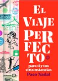 el viaje perfecto para ti y tus circunstancias-paco nadal-9788408165781 el viaje perfecto para ti y tus circunstancias-paco nadal-9788408165781
