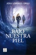 bajo nuestra piel-josu lorenzo grilli-9788408182481 bajo nuestra piel-josu lorenzo grilli-9788408182481