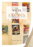 la vida en cromos. los albunes de nuestra infancia-javier matesanz mateu-9788415296881 la vida en cromos. los albunes de nuestra infancia-javier matesanz mateu-9788415296881