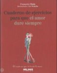 cuaderno de ejercicios para que el amor dure siempre-francoise dorn-9788415322481 cuaderno de ejercicios para que el amor dure siempre-francoise dorn-9788415322481