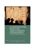 la politica del siglo xxi: ¿más o menos ciudadanía?-9788415442981 la politica del siglo xxi: ¿más o menos ciudadanía?-9788415442981