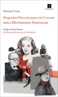 pequeño diccionario de cinema para mitomanos amateurs-miguel cane-9788415578581 pequeño diccionario de cinema para mitomanos amateurs-miguel cane-9788415578581