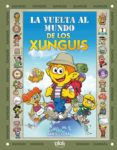 la vuelta al mundo de los xunguis (en busca de)-9788415579281 la vuelta al mundo de los xunguis (en busca de)-9788415579281