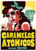 caramelos atomicos-anthony pastor-9788415724681 caramelos atomicos-anthony pastor-9788415724681