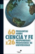 60 preguntas sobre ciencia y fe-francisco jose soler gil-9788416128181 60 preguntas sobre ciencia y fe-francisco jose soler gil-9788416128181
