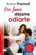 por favor, dejame odiarte-anna premoli-9788416223381 por favor, dejame odiarte-anna premoli-9788416223381