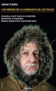 estuche los heroes de la conquista de los polos (3 vols. contiene: amundsen-scott: duelo de la antartida; shackleton, el indomable; nansen, maestro de la exploracion polar)-javier cacho gomez-9788416247981 estuche los heroes de la conquista de los polos (3 vols. contiene: amundsen-scott: duelo de la antartida; shackleton, el indomable; nansen, maestro de la exploracion polar)-javier cacho gomez-9788416247981