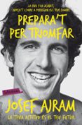 prepara t per triomfar-josef ajram-9788416334681 prepara t per triomfar-josef ajram-9788416334681
