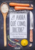 ¿y ahora que como, doctor?: guia de nutricion terapeutica-teresa lajo-blanca garcia-orea-charo de sistere-9788416336081 ¿y ahora que como, doctor?: guia de nutricion terapeutica-teresa lajo-blanca garcia-orea-charo de sistere-9788416336081