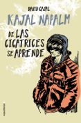 de las cicatrices se aprende-kajal napalm-9788416700981 de las cicatrices se aprende-kajal napalm-9788416700981