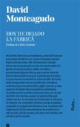 hoy he dejado la fabrica-david monteagudo-9788416738281 hoy he dejado la fabrica-david monteagudo-9788416738281