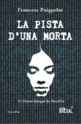 la pista d una morta (vi premi gregal de novel.la)-francesc puigpelat-9788417082581 la pista d una morta (vi premi gregal de novel.la)-francesc puigpelat-9788417082581