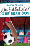 ¿un futbolista?: que sean dos-angela franco-9788417361181 ¿un futbolista?: que sean dos-angela franco-9788417361181