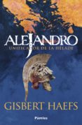 Descarga gratuita del libro. ALEJANDRO. UNIFICADOR DE LA HÉLADE FB2 ePub de GISBERT HAEFS in Spanish 9788418491481