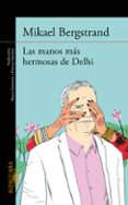 las manos mas hermosas de delhi-mikael bergstrand-9788420413181 las manos mas hermosas de delhi-mikael bergstrand-9788420413181