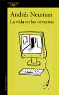 la vida en las ventanas-andres neuman-9788420419381 la vida en las ventanas-andres neuman-9788420419381