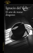el arte de matar dragones (capitán arturo andrade 1) (ebook)-ignacio del valle-9788420420981 el arte de matar dragones (capitán arturo andrade 1) (ebook)-ignacio del valle-9788420420981