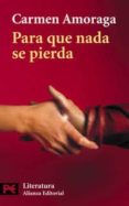 para que no se pierda-carmen amoraga-9788420635781 para que no se pierda-carmen amoraga-9788420635781