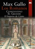 los romanos: constantino el grande: el imperio de cristo-max gallo-9788420651781 los romanos: constantino el grande: el imperio de cristo-max gallo-9788420651781