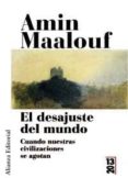 el desajuste del mundo: cuando nuestras civilizaciones se agotan-amin maalouf-9788420669281 el desajuste del mundo: cuando nuestras civilizaciones se agotan-amin maalouf-9788420669281