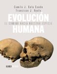 evolucion humana: el camino hacia nuestra especie-camilo j. cela conde-francisco jose ayala carcedo-9788420678481 evolucion humana: el camino hacia nuestra especie-camilo j. cela conde-francisco jose ayala carcedo-9788420678481