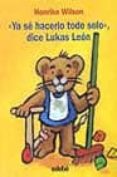 ya se hacerlo todo solo dice lukas leon-henrike wilson-9788423668281 ya se hacerlo todo solo dice lukas leon-henrike wilson-9788423668281