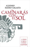 caminaras con el sol-alfonso mateo-sagasta-9788425346781 caminaras con el sol-alfonso mateo-sagasta-9788425346781