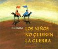 los niños no quieren la guerra-eric battut-9788426131881 los niños no quieren la guerra-eric battut-9788426131881