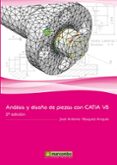 analisis y diseño de piezas con catia v5 (2ª ed.)-jose antonio vasquez angulo-9788426717481 analisis y diseño de piezas con catia v5 (2ª ed.)-jose antonio vasquez angulo-9788426717481