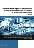uf1796 - planificación de la gestión y organización de los procesos de montaje de sistemas de automatización industrial-florencio jesus cembranos nistal-9788428399081 uf1796 - planificación de la gestión y organización de los procesos de montaje de sistemas de automatización industrial-florencio jesus cembranos nistal-9788428399081