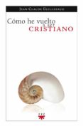 como he vuelto a ser cristiano-jean-claude guillebaud-9788428820981 como he vuelto a ser cristiano-jean-claude guillebaud-9788428820981