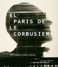 el paris de le corbusier-jose ramon alonso pereira-9788429120981 el paris de le corbusier-jose ramon alonso pereira-9788429120981