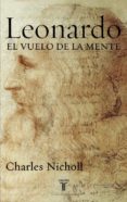 leonardo: el vuelo de la mente-charles nicholl-9788430605781 leonardo: el vuelo de la mente-charles nicholl-9788430605781