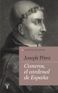 cisneros, el cardenal de españa (colección españoles eminentes) (ebook)-joseph perez-9788430609581 cisneros, el cardenal de españa (colección españoles eminentes) (ebook)-joseph perez-9788430609581