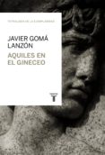 aquiles en el gineceo (tetralogia de la ejemplaridad) (ebook)-9788430617081 aquiles en el gineceo (tetralogia de la ejemplaridad) (ebook)-9788430617081