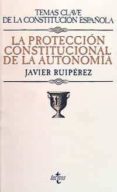 la proteccion constitucional de la autonomia-javier ruperez-9788430925681 la proteccion constitucional de la autonomia-javier ruperez-9788430925681