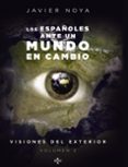los españoles ante un mundo en cambio: visiones del exterior (vol . 2)-javier noya-9788430956081 los españoles ante un mundo en cambio: visiones del exterior (vol . 2)-javier noya-9788430956081