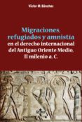 migraciones, refugiados y amnistia en el derecho internacional del antiguo oriente medio, ii milenio a. c. (ebook)-9788430974481 migraciones, refugiados y amnistia en el derecho internacional del antiguo oriente medio, ii milenio a. c. (ebook)-9788430974481
