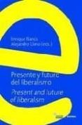 presente y futuro del liberalismo = present and future of liberal ims (ed. bilingüe español-ingles)-alejandro llano-enrique banus-9788431322281 presente y futuro del liberalismo = present and future of liberal ims (ed. bilingüe español-ingles)-alejandro llano-enrique banus-9788431322281