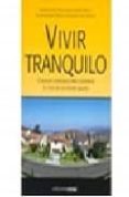 vivir tranquilo: consejos esenciales para convertir tu casa en un hogar seguro-9788432918681 vivir tranquilo: consejos esenciales para convertir tu casa en un hogar seguro-9788432918681