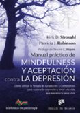 manual practico de mindfulness y aceptacion contra la depresion-kirk d. strosahl-patricia j. robinson-9788433029881 manual practico de mindfulness y aceptacion contra la depresion-kirk d. strosahl-patricia j. robinson-9788433029881