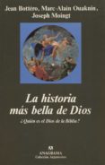 la historia mas bella de dios: quien es el dios de la biblia?-jean bottero-marc-alain ouaknin-9788433905581 la historia mas bella de dios: quien es el dios de la biblia?-jean bottero-marc-alain ouaknin-9788433905581