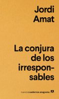 la conjura de los irresponsables-jordi amat-9788433916181 la conjura de los irresponsables-jordi amat-9788433916181