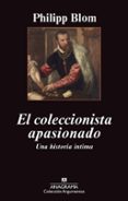 el coleccionista apasionado-philip bloom-9788433963581 el coleccionista apasionado-philip bloom-9788433963581