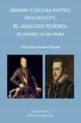 derecho y cultura politica en el siglo xvi. el dialogo filipino d e lorenzo de san juan-9788434024281 derecho y cultura politica en el siglo xvi. el dialogo filipino d e lorenzo de san juan-9788434024281