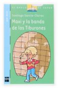 maxi y la banda de los tiburones-santiago garcia-clairac-9788434844681 maxi y la banda de los tiburones-santiago garcia-clairac-9788434844681