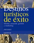 destinos turisticos de exito: diseño, creacion, gestion y marketi ng-josep ejarque-9788436819281 destinos turisticos de exito: diseño, creacion, gestion y marketi ng-josep ejarque-9788436819281