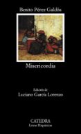 misericordia (3ª ed.)-benito perez galdos-9788437603681 misericordia (3ª ed.)-benito perez galdos-9788437603681