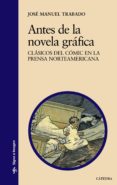 antes de la novela grafica: clasicos del comic en la prensa norte americana-jose manuel trabado-9788437629681 antes de la novela grafica: clasicos del comic en la prensa norte americana-jose manuel trabado-9788437629681